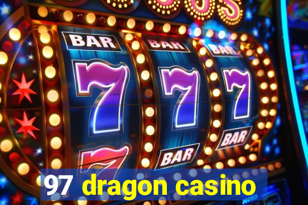 97 dragon casino